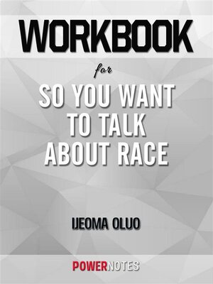 cover image of Workbook on So You Want to Talk About Race by Ijeoma Oluo (Fun Facts & Trivia Tidbits)